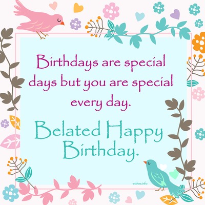 Wish - Birthdays are special days but you are special every day ...
