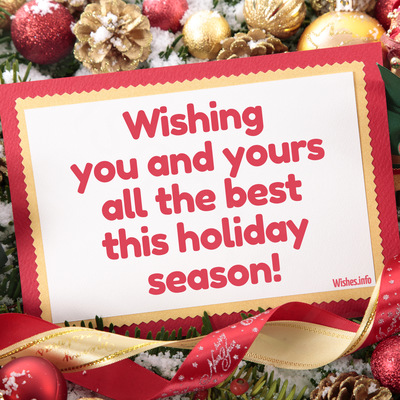 Wish - Wishing you and yours all the best this holiday season!