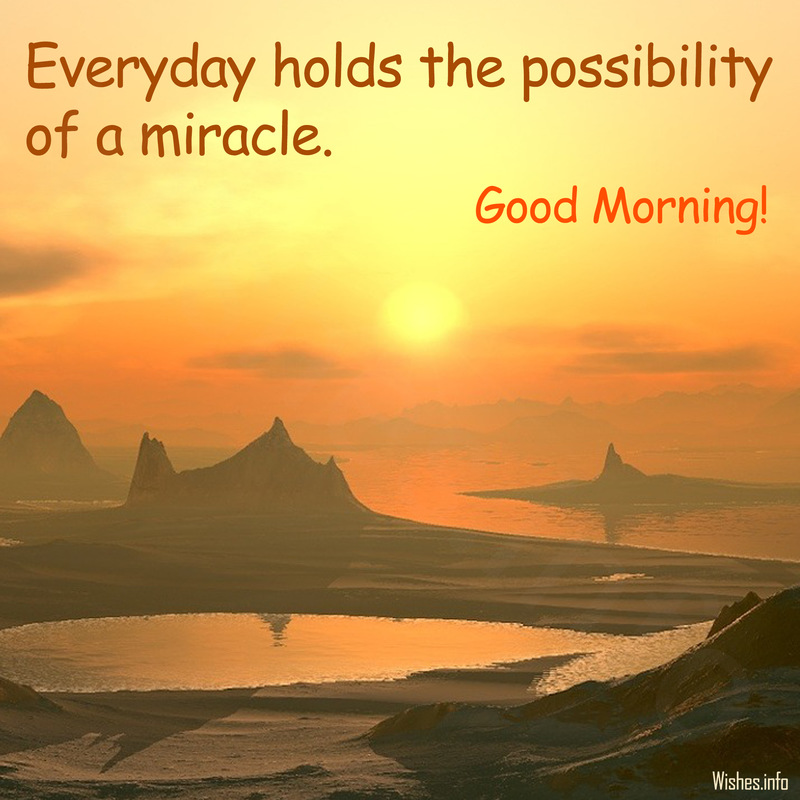 Every day holds the possibility of a miracle