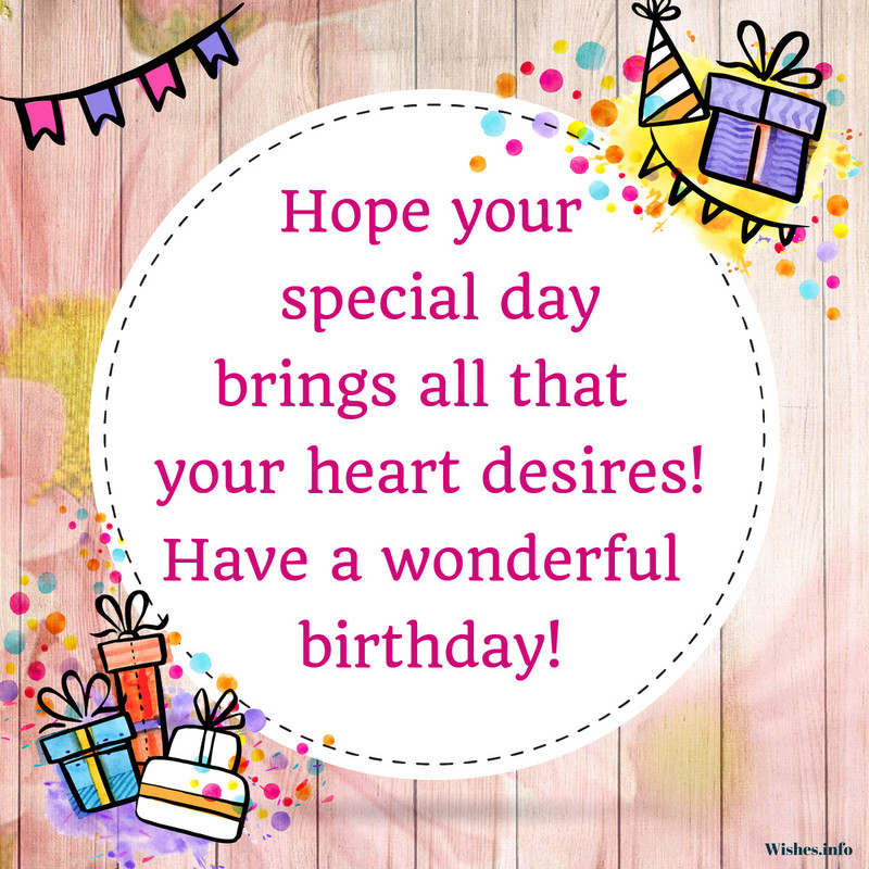 Wish - Hope your special day brings all that your heart desires! Have a ...