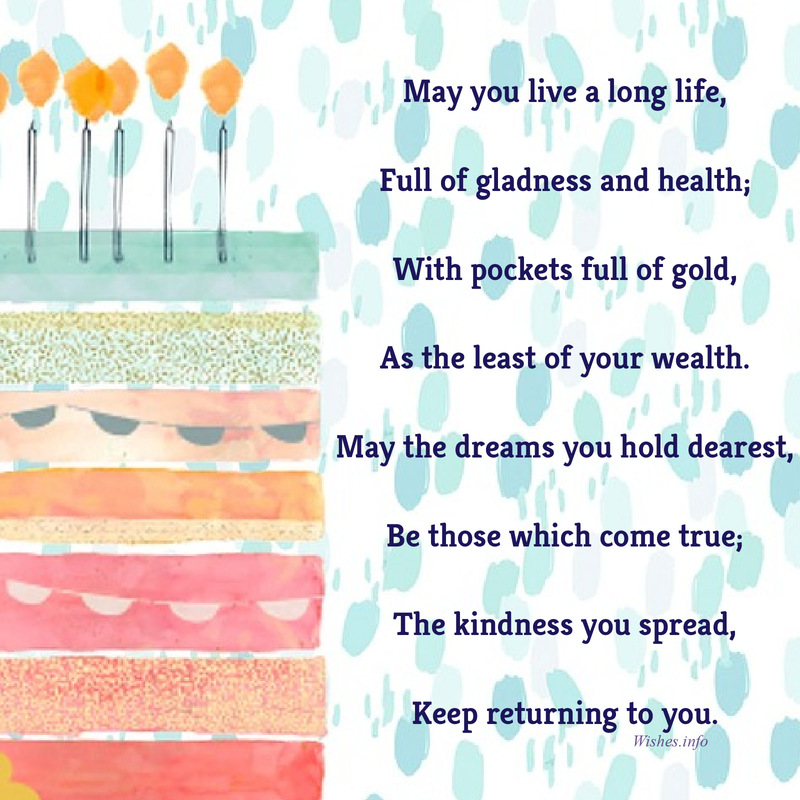 Wish May you live a long life, Full of gladness and health; With