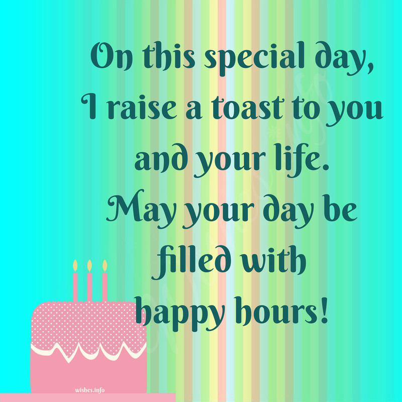 Wish - On this special day, I raise a toast to you and your life. May ...