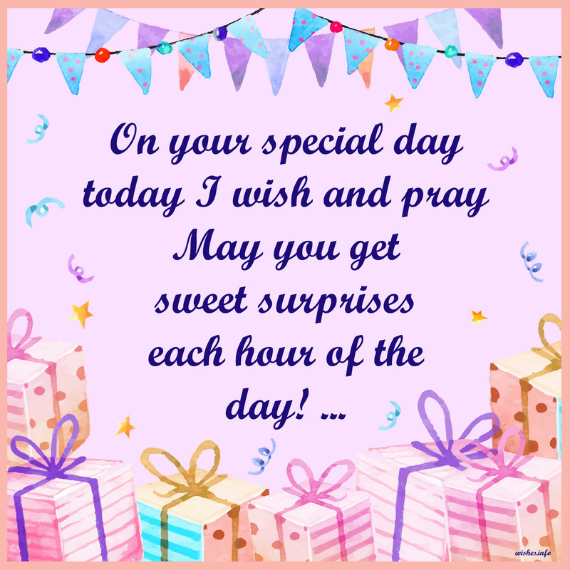 Wish On your special day today I wish and pray May you get sweet